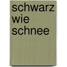 Schwarz Wie Schnee by Jutta Wilke
