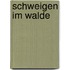 Schweigen im Walde