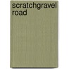 Scratchgravel Road door Tricia Fields