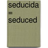 Seducida = Seduced door Julianne Mclean