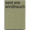Seid wie Windhauch door Philomena