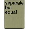 Separate But Equal door James France