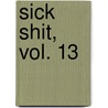 Sick Shit, Vol. 13 by Dana Rasmussen