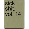Sick Shit, Vol. 14 by Dana Rasmussen