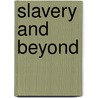 Slavery and Beyond by Darien J. Davis