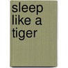 Sleep Like a Tiger by Mary Logue