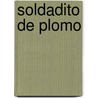 Soldadito de Plomo by Hans Christian Andersen