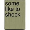 Some Like to Shock by Carole Mortimer
