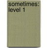 Sometimes: Level 1 door Keith Baker