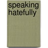Speaking Hatefully door David Boromisza-Habashi