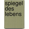 Spiegel des Lebens by Dirk Meierewert