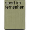 Sport Im Fernsehen by Dieter Doerr