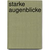 Starke Augenblicke door Ll