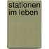 Stationen im Leben