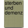 Sterben und Demenz by Ralf Bittner