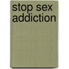 Stop Sex Addiction door Milton S. Magness
