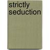 Strictly Seduction by Lisa Renee Jones