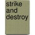 Strike and Destroy