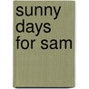 Sunny Days for Sam door Jennifer Shirk