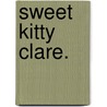 Sweet Kitty Clare. door Jennie Chappell