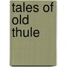 Tales of Old Thule door J. Moyr Smith