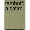 Tamboff; a satire. by Unknown