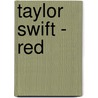 Taylor Swift - Red by Taylor Swift