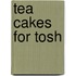 Tea Cakes for Tosh