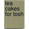Tea Cakes for Tosh door Kelly Starling Lyons
