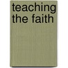 Teaching the Faith by Kim Duty