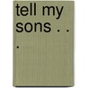 Tell My Sons . . . door Mark Weber