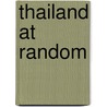 Thailand at Random by Authors Various