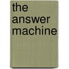 The Answer Machine by Susan Feldman