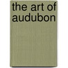 The Art of Audubon by John James Audubon
