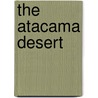 The Atacama Desert by Lynn Peppas