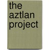 The Aztlan Project by J.N. (21/05/1977) Paquet
