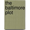 The Baltimore Plot by Michael J. Kline