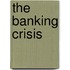 The Banking Crisis