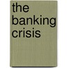The Banking Crisis by Marcus Nadler
