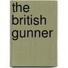 The British Gunner by J. Morton Spearman
