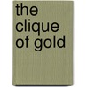 The Clique Of Gold by Mile Gaboriau