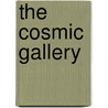 The Cosmic Gallery by Giles Sparrow
