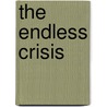 The Endless Crisis door Robert W. McChesney