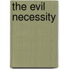 The Evil Necessity door Denver Brunsman
