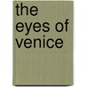 The Eyes of Venice by Alessandro Barbero