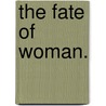 The Fate of Woman. by Francis Short