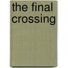 The Final Crossing by Scott Eberle
