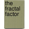 The Fractal Factor by Ijaz Durrani