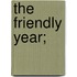 The Friendly Year;