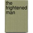 The Frightened Man